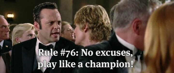 Excuses are like wedding crashers