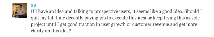 Business questions and answers: Should I Quit My Job to Pursue My Startup Idea?