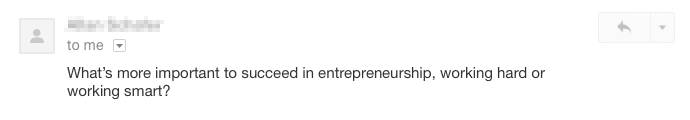 don't work hard work smart is one of the most common mantras in entrepreneurship