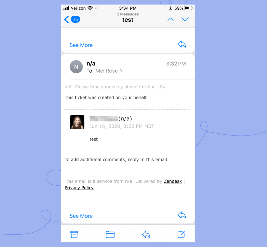 Zendesk test email reply says this ticket was created on your behalf, to add additional comments, reply to this email.